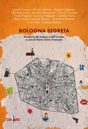 Bologna segreta. - AA.VV. Artisti Vari