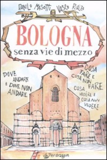 Bologna senza vie di mezzo - Danilo Masotti - Vasco Rialzo