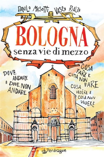 Bologna senza vie di mezzo - Danilo Masotti - Vasco Rialzo