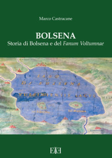 Bolsena. Storia di Bolsena e del «Fanum Voltumnae» - Marco Castracane