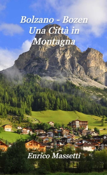 Bolzano - Bozen Una Citta in Montagna - Enrico Massetti