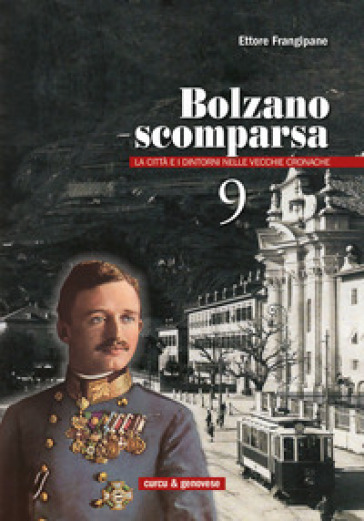 Bolzano scomparsa. La città e i dintorni nelle vecchie cronache. 9. - Ettore Frangipane