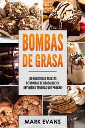 Bombas de Grasa: ¡60 deliciosas recetas de bombas de grasa que en definitiva tendrás que probar!