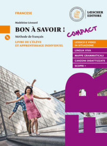 Bon a savoir! Méthode de français. Compact. Livre de l'élève et apprentissage individuel. Con Tableaux des conjugaisons. Per le Scuole superiori. Con e-book. Con espansione online. Con CD-Audio - Madeleine Leonard