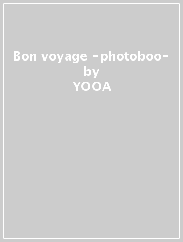 Bon voyage -photoboo- - YOOA