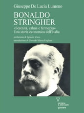Bonaldo Stringher «Serenità, calma e fermezza». Una storia economica dell Italia
