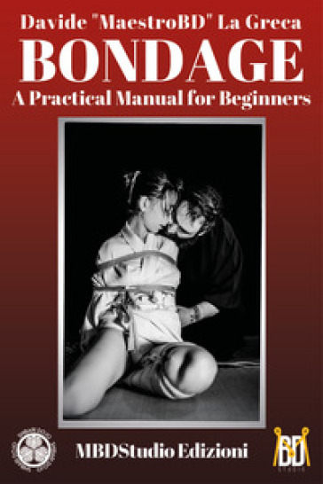 Bondage. Manuale pratico per iniziare. Ediz. inglese