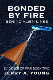 Bonded By Fire: Behind Alien Lines
