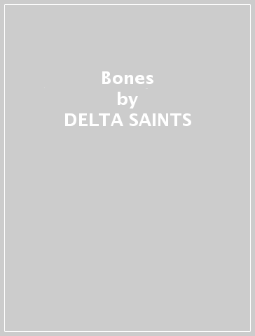 Bones - DELTA SAINTS