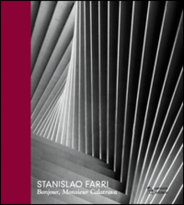 Bonjour, monsieur Calatrava. Ediz. multilingue - Stanislao Farri