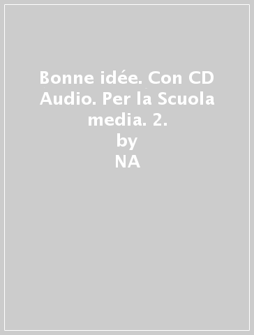 Bonne idée. Con CD Audio. Per la Scuola media. 2. - NA - Dominique Guillemant