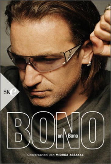 Bono on Bono - Bono - Michka Assayas