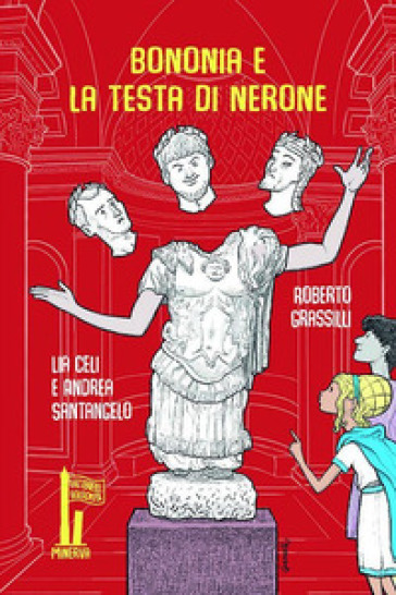 Bononia e la testa di Nerone - Lia Celi - Andrea Santangelo