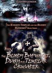 Book 1. The Bloody Baphomet. Diary of a Templar Crusader