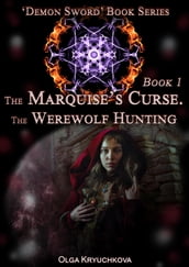 Book 1. The Marquise s Curse. The Werewolf Hunting.