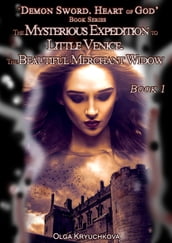 Book 1. The Mysterious Expedition to Little Venice. The Beautiful Merchant Widow