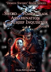 Book 4. A Sword with a Flaming Blade. Assassination of the Chief Inquisitor