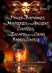 Book 6. The Power of Baphomet. The Mysteries of the Ancient Castles. The Escape from the Craig Fadrig Castle