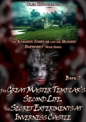 Book 7. The Great Master Templar s Second Life. The Secret Experiments at Inverness Castle