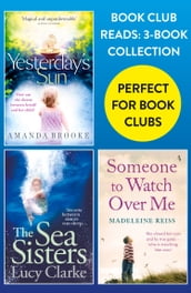 Book Club Reads: 3-Book Collection: Yesterday s Sun, The Sea Sisters, Someone to Watch Over Me