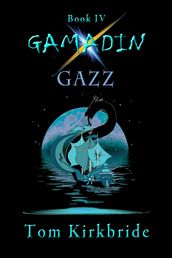 Book IV, Gamadin: Gazz