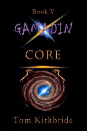 Book V, Gamadin: CORE