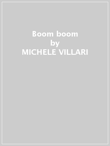 Boom boom - MICHELE VILLARI