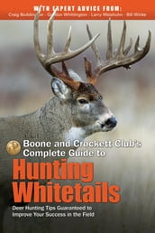 Boone and Crockett Club s Complete Guide to Hunting Whitetails