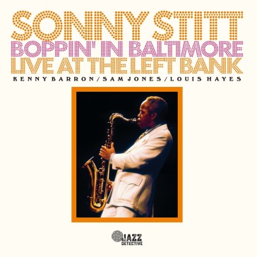Boppin' in baltimore live at the left ba - Sonny Stitt