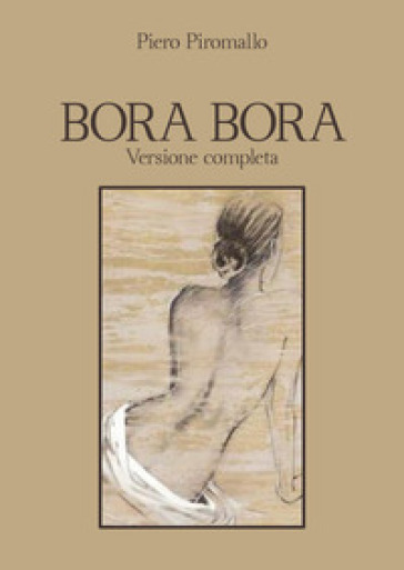 Bora Bora. Versione completa - Piero Piromallo