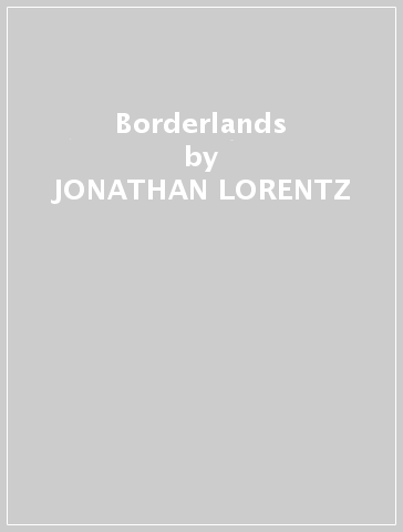 Borderlands - JONATHAN LORENTZ