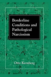 Borderline Conditions and Pathological Narcissism