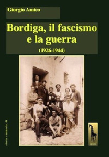 Bordiga, il fascismo e la guerra (1926-1944) - Giorgio Amico