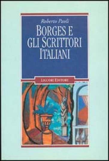 Borges e gli scrittori italiani - Roberto Paoli