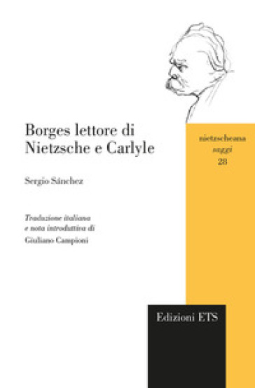 Borges lettore di Nietzsche e Carlyle - Sergio Sanchez