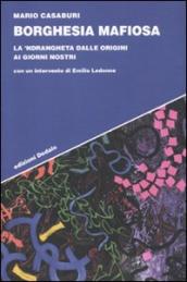 Borghesia mafiosa. La  ndrangheta dalle origini ai giorni nostri