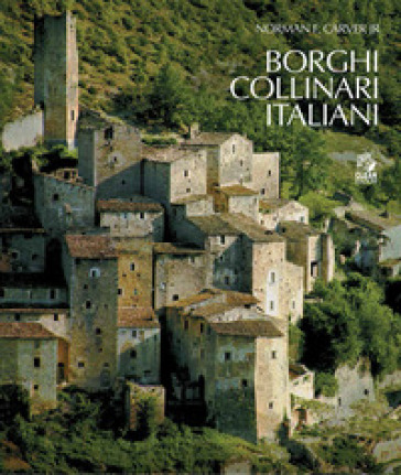 Borghi collinari italiani. Ediz. illustrata - Norman F. jr. Carver