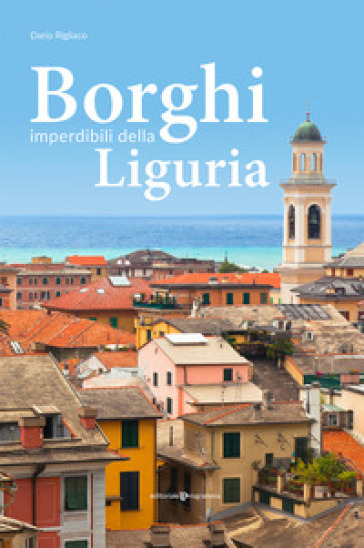 Borghi imperdibili della Liguria - Dario Rigliaco