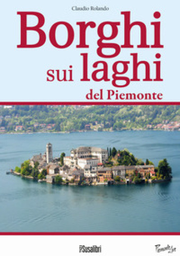 Borghi sui laghi del Piemonte - Claudio Rolando