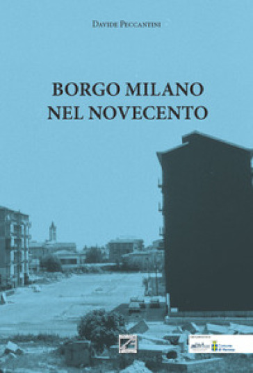 Borgo Milano nel Novecento - Davide Peccantini