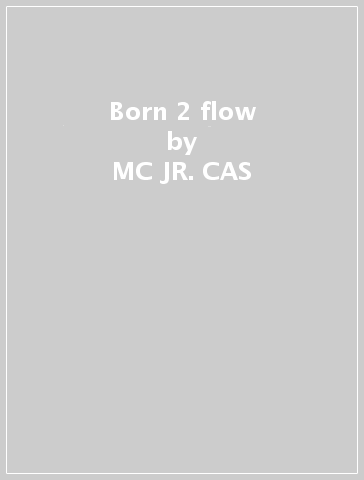 Born 2 flow - MC JR. CAS