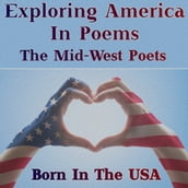 Born in the USA - Exploring America in Poems - The Mid-West Poets