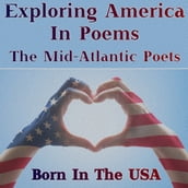 Born in the USA - Exploring America in Poems - The Mid-Atlantic Poets