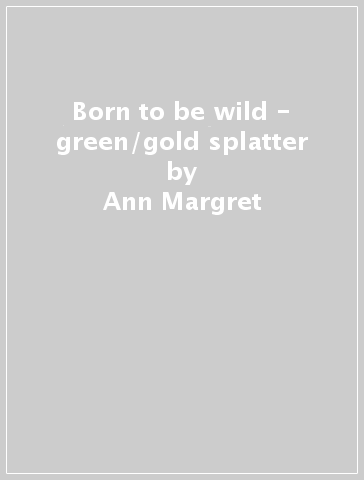 Born to be wild - green/gold splatter - Ann-Margret