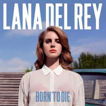 Born to die - Lana Del Rey