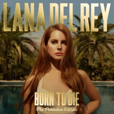 Born to die - the.. - Lana Del Rey