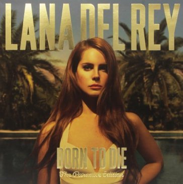 Born to die the paradise edition - Lana Del Rey