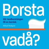 Borsta vada?