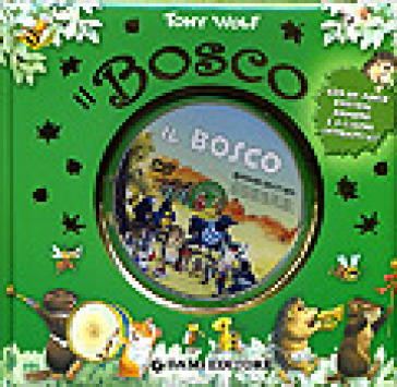 Il Bosco. Ediz. illustrata. Con DVD - Tony Wolf