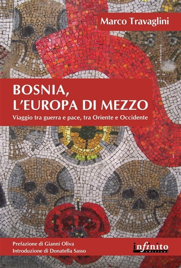 Bosnia, l'Europa di mezzo - Marco Travaglini - Gianni Oliva - Donatella Sasso